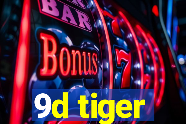 9d tiger